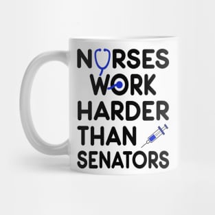 Nurse Gift. Nurses Work Harder Than Senators Mug